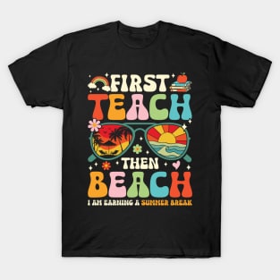 First Teach Then Beach T-Shirt